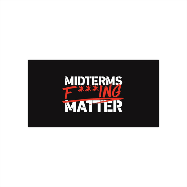Bumper Sticker — Midterms F***ing Matter