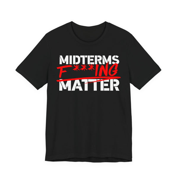 Unisex Graphic Tee Shirt - Midterms F***ing Matter Graphic Tee —