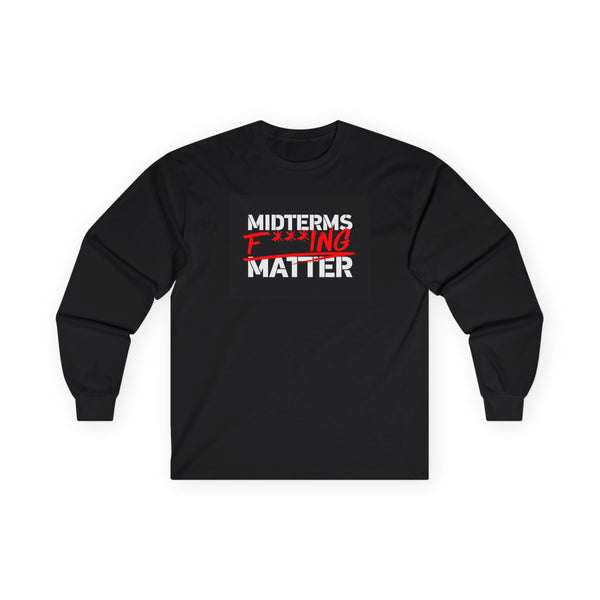 Unisex Long Sleeve Tee — Midterms F***ing Matter